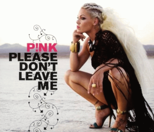 Pink : Please Don't Leave Me